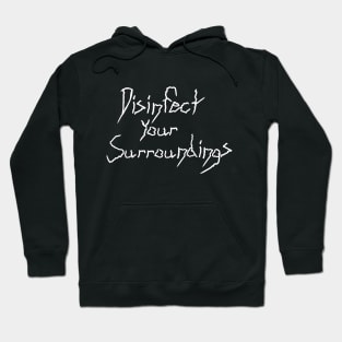 Disinfect Your Surroundings Hoodie